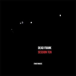 Dead Frank - Session Ten  