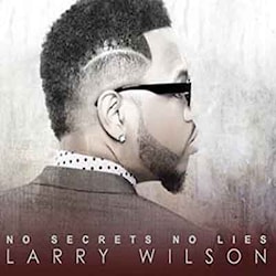 Larry Wilson - No Secrets – No Lies  
