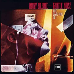The Dave Pike Set - Noisy Silence – Gentle Noise  