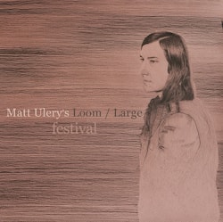 Matt Ulery’s Loom / Large - Festival  