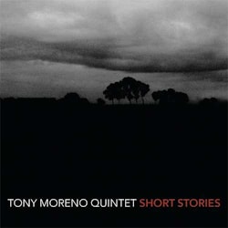 Tony Moreno Quintet - Short Stories  