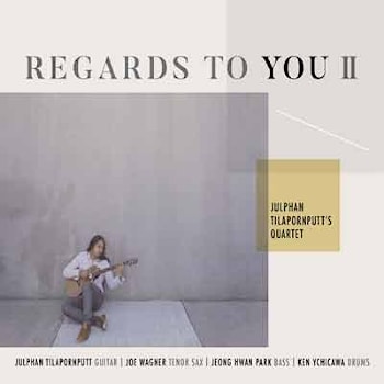 Julphan Tilapornputt - Regards to You II  