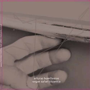 Arturas Bumšteinas - Organ Safari Lituanica  