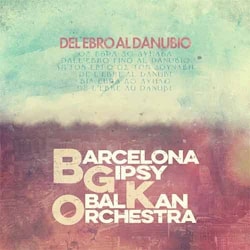 Barcelona Gipsy balKan Orchestra - Del Ebro Al Danubio  