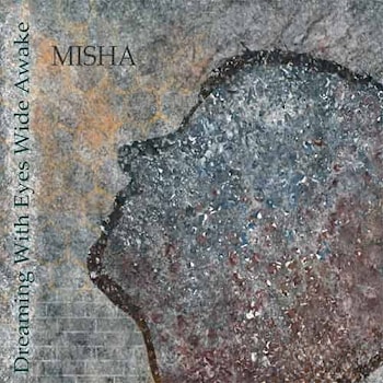 Misha - Dreaming With Eyes Wide Awake  