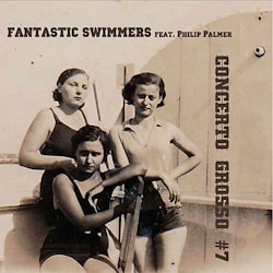 Fantastic Swimmers - Concerto Grosso #7  