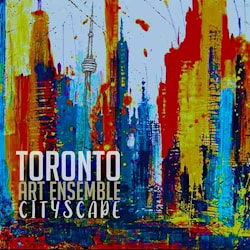 Toronto Art Ensemble - Cityscapes  