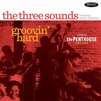 The Three Sounds Featuring Gene Harris - Groovin' Hard: Live at the Penthouse 1964 – 1968  