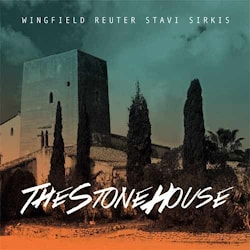 Wingfield / Reuter / Stavi / Sirkis - The Stone House  