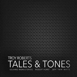 Troy Roberts - Tales & Tones  