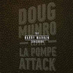 Doug Monro & La Pompe Attack - The Harry Warren Songbook  