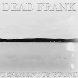 Dead Frank - Cerement of sound  