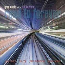Greg Abate with the Tim Ray Trio - Road to Forever  