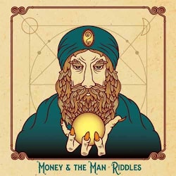 Money & The Man - Riddles  