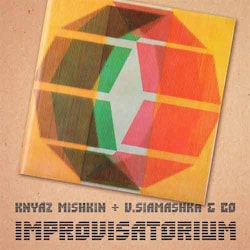 Knyaz Mishkin + V.Siamashka & Co - Improvisatorium  