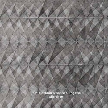 Jamie Drouin & Hannes Lingens - Alluvium  