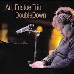 Art Fristoe Trio - Double Down  
