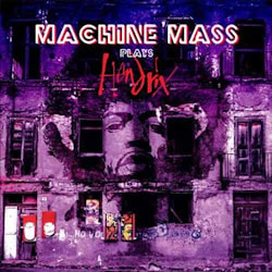 Machine Mass - Machine Mass Plays Hendrix  