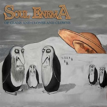 Soul Enema - Of Clans and Clones and Clowns  