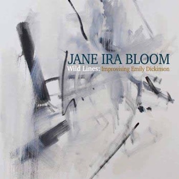 Jane Ira Bloom - Wild Lines: Improvising Emily Dickinson  