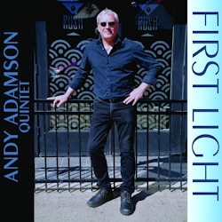 Andy Adamson Quintet - First Light  