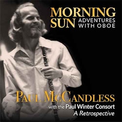 Paul McCandless with the Paul Winter Consort - Morning Sun: Adventures with Oboe  