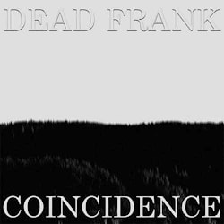 Dead Frank - Coincidence  