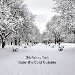 Chris Pasin and Friends - Baby It’s Cold Outside  