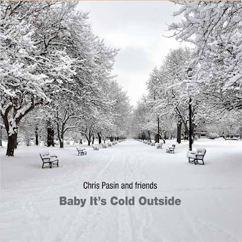 Chris Pasin and Friends - Baby It’s Cold Outside  