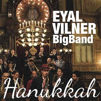 The Eyal Vilner Big Band - Hanukkah  