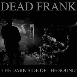 Dead Frank - The Dark Side of the Sound  