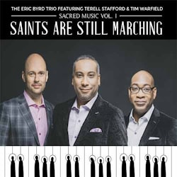 The Eric Byrd Trio - Sacred Music Vol. 1: Saints Are Still Marching  