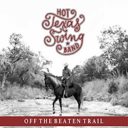 Hot Texas Swing Band - Off The Beaten Trail  