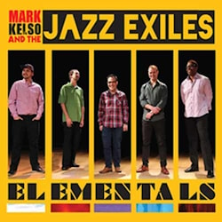 Mark Kelso & The Jazz Exiles - Elementals  