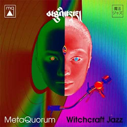 MetaQuorum - Witchcraft Jazz  