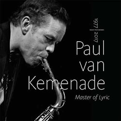Paul van Kemenade - Master of Lyric. Selected Works 1977 – 2017  