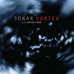 Sonar with David Torn - Vortex  