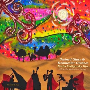 Misha Piatigorsky Trio - Stained Glass And Technicolor Grooves  