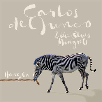 Carlos Del Junco & The Blues Mongrels - Hang On  