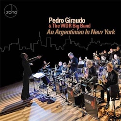 Pedro Giraudo and the WDR Big Band - An Argentinian in New York  