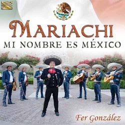 Fer González - Mariachi – Mi Nombre Es Mexico  