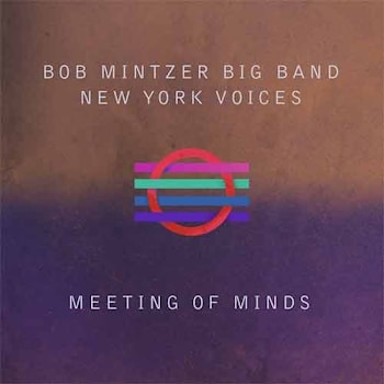 Bob Mintzer Big Band / New York Voices - Meeting Of Minds  