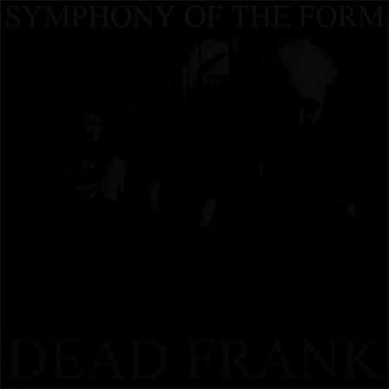 Dead Frank - Symphony of the Form  