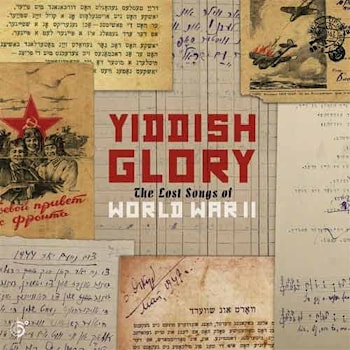 Yiddish Glory - The Lost Songs Of World War II  