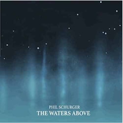 Phil Schurger - The Waters Above  