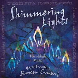 Yale Strom’s Broken Consort - Shimmering Lights – Hanukkah Music  
