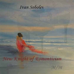 Ivan Sobolev - New Knight of Romanticism  