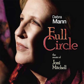 Debra Mann - Full Circle. The Music of Joni Mitchell  