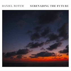 Daniel Rotem - Serenading The Future  