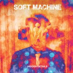 Soft Machine - Hidden Details  
